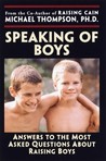 Speaking of Boys: Answers to the Most-Asked Questions About Raising Sons Speaking of Boys: Answers to the Most-Asked Questions About Raising Sons