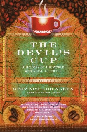 The Devil's Cup: A History of the World According to Coffee Stewart Lee Allen