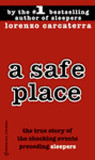 A Safe Place: The True Story of a Father, a Son, a Murder A Safe Place: The True Story of a Father, a Son, a Murder