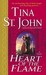Heart of the Flame by Tina St. John Heart of the Flame by Tina St. John