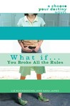 What If . . . You Broke All the Rules What If . . . You Broke All the Rules