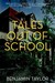 Tales Out of School by Benjamin  Taylor