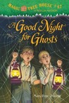 A Good Night for Ghosts by Mary Pope Osborne A Good Night for Ghosts by Mary Pope Osborne