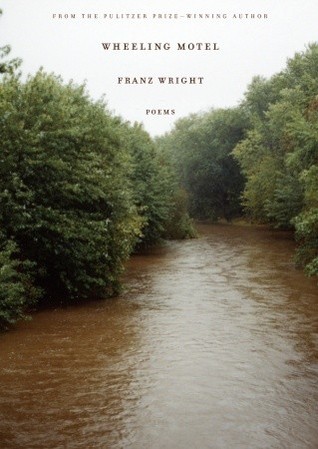 Franz Wright wheeling motel Franz Wright wheeling motel
