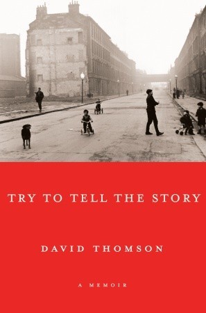 Try to Tell the Story by David Thomson Try to Tell the Story by David Thomson