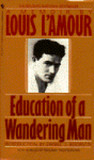 Education of a Wandering Man by Louis L'Amour