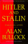 Hitler and Stalin by Alan Bullock Hitler and Stalin by Alan Bullock