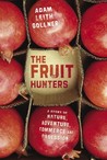 The Fruit Hunters by Adam Leith Gollner The Fruit Hunters by Adam Leith Gollner