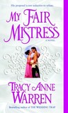 My Fair Mistress by Tracy Anne Warren My Fair Mistress by Tracy Anne Warren