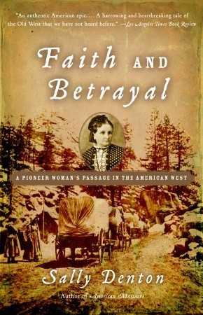 Faith and Betrayal by Sally Denton Faith and Betrayal by Sally Denton
