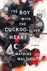The Boy with the Cuckoo-Clock Heart The Boy with the Cuckoo-Clock Heart