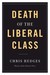 Death of the Liberal Class (Hardcover)