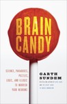 Brain Candy by Garth Sundem Brain Candy by Garth Sundem