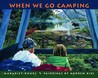 When We Go Camping When We Go Camping