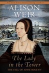 The Lady in the Tower: The Fall of Anne Boleyn