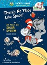 There's No Place Like Space: All About Our Solar System (Cat in the Hat's Learning Library) There's No Place Like Space: All About Our Solar System (Cat in the Hat's Learning Library)