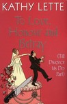 To Love, Honour And Betray (Till Divorce Us Do Part) To Love, Honour And Betray (Till Divorce Us Do Part)