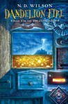Dandelion Fire by N.D. Wilson