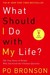 What Should I Do with My Life?: The True Story of People Who Answered the Ultimate Question (Paperback)
