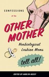 Confessions of the Other Mother by Harlyn Aizley Confessions of the Other Mother by Harlyn Aizley