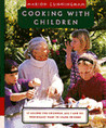 Cooking with Children: 15 Lessons for Children, Age 7 and Up, Who Really Want to Learn to Cook Cooking with Children: 15 Lessons for Children, Age 7 and Up, Who Really Want to Learn to Cook