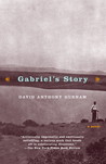 Gabriel's Story: A Novel Gabriel's Story: A Novel