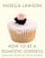 How to be a Domestic Goddess: Baking and the Art of Comfort Cooking
