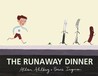 The Runaway Dinner The Runaway Dinner