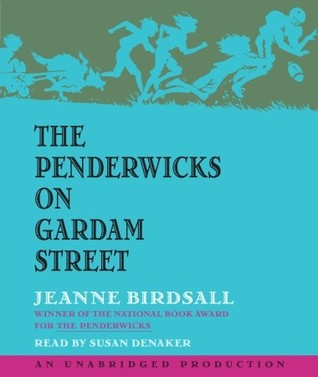 The Penderwicks on Gardam Street by Jeanne Birdsall The Penderwicks on Gardam Street by Jeanne Birdsall