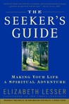 The Seeker's Guide by Elizabeth Lesser The Seeker's Guide by Elizabeth Lesser