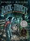 The Dark-Thirty by Patricia C. McKissack The Dark-Thirty by Patricia C. McKissack