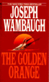 The Golden Orange by Joseph Wambaugh The Golden Orange by Joseph Wambaugh