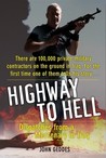 Highway to Hell: Dispatches from a Mercenary in Iraq Highway to Hell: Dispatches from a Mercenary in Iraq