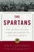 The Spartans: The World of the Warrior-heroes of Ancient Greece