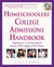 Homeschoolers' College Admissions Handbook: Preparing 12- to 18-Year-Olds for Success in the College of Their Choice