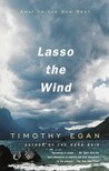 Lasso the Wind: Away to the New West Lasso the Wind: Away to the New West