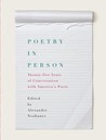 Poetry in Person: Twenty-five Years of Conversation with America's Poets