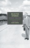 Selected Stories by Robert Walser Selected Stories by Robert Walser