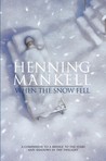 When the Snow Fell by Henning Mankell