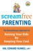 Screamfree Parenting: The Revolutionary Approach to Raising Your Kids by Keeping Your Cool (Paperback)