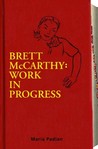 Brett McCarthy: Work In Progress