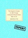 The Experts' Guide to 100 Things Everyone Should Know How to Do by Samantha Ettus The Experts' Guide to 100 Things Everyone Should Know How to Do by Samantha Ettus