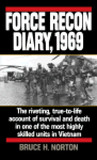 Force Recon Diary, 1969: The Riveting, True-to-Life Account of Survival and Death in One of the Most Highly Skilled Units in Vietnam Force Recon Diary, 1969: The Riveting, True-to-Life Account of Survival and Death in One of the Most Highly Skilled Units in Vietnam