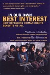 In Our Own Best Interest: How Defending Human Rights Benefits Us All In Our Own Best Interest: How Defending Human Rights Benefits Us All