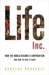 Life Inc.: How the World Became a Corporation and How to Take It Back Life Inc.: How the World Became a Corporation and How to Take It Back