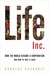 Life Inc.: How the World Be...