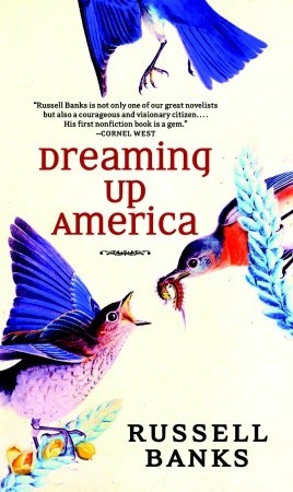 Dreaming Up America by Russell Banks