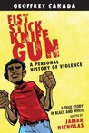 Fist Stick Knife Gun by Geoffrey Canada Fist Stick Knife Gun by Geoffrey Canada