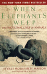When Elephants Weep by Jeffrey Moussaieff Masson When Elephants Weep by Jeffrey Moussaieff Masson