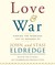 Love and War by John Eldredge